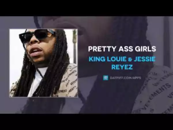 King Louie & Jessie Reyez - Pretty Ass Girls